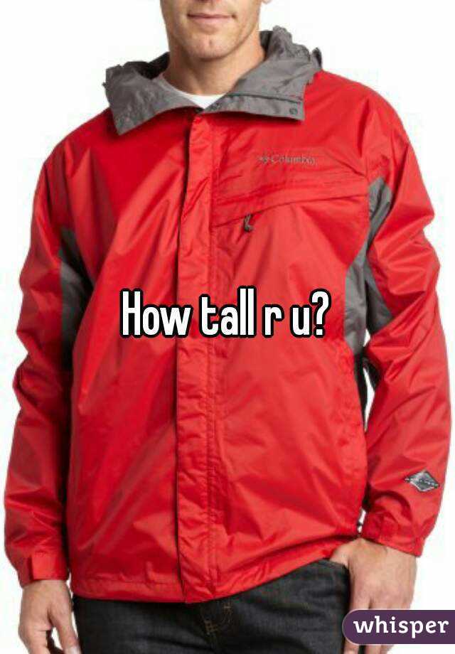 How tall r u?