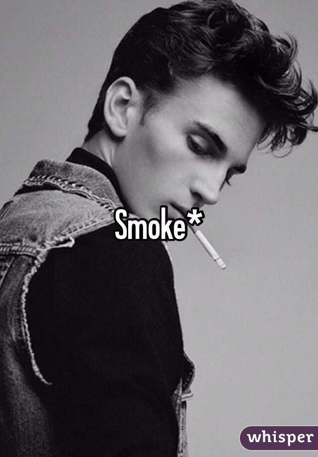 Smoke*