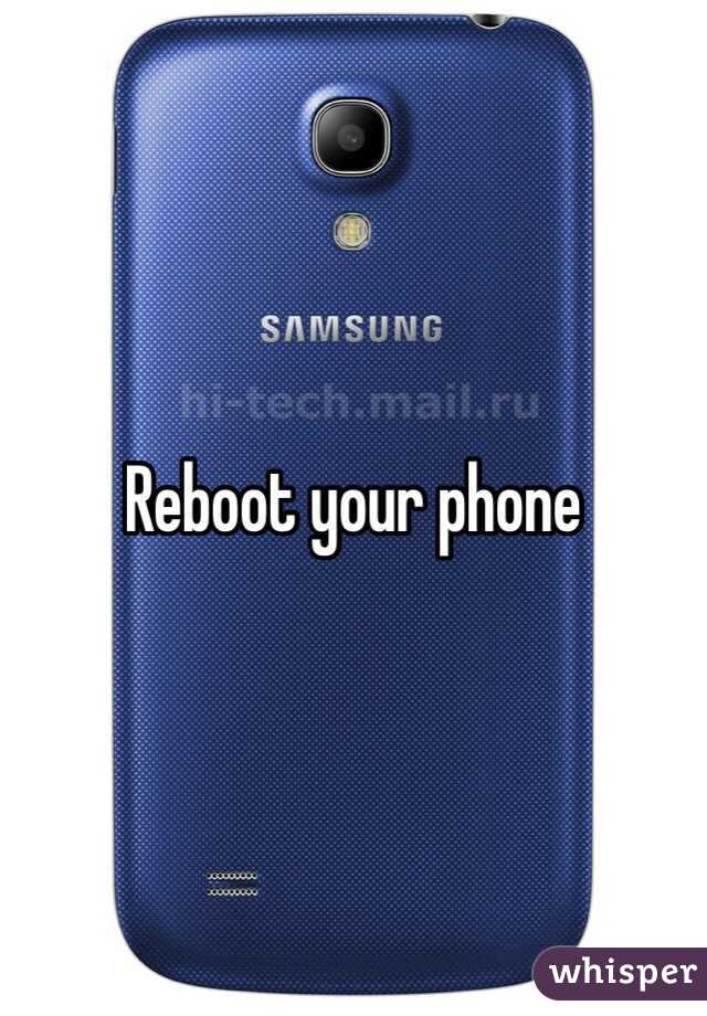 Reboot your phone