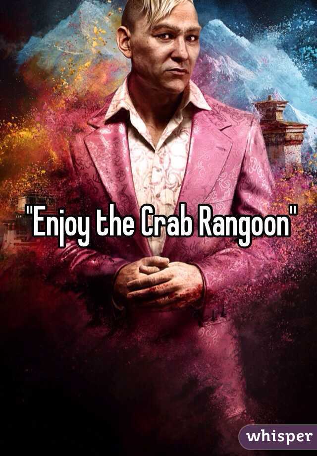  "Enjoy the Crab Rangoon"
