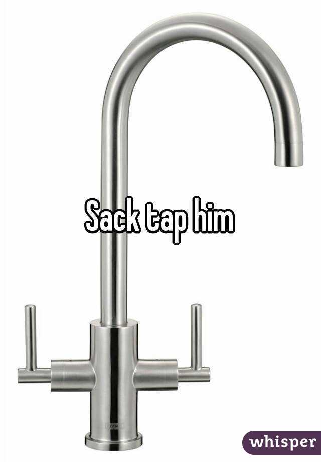Sack tap him