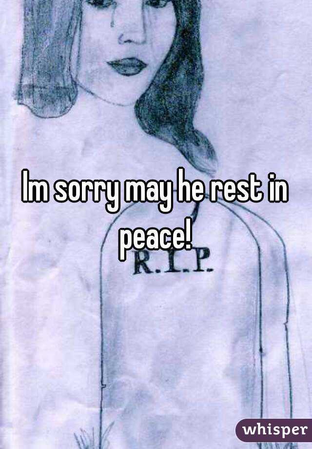 Im sorry may he rest in peace! 