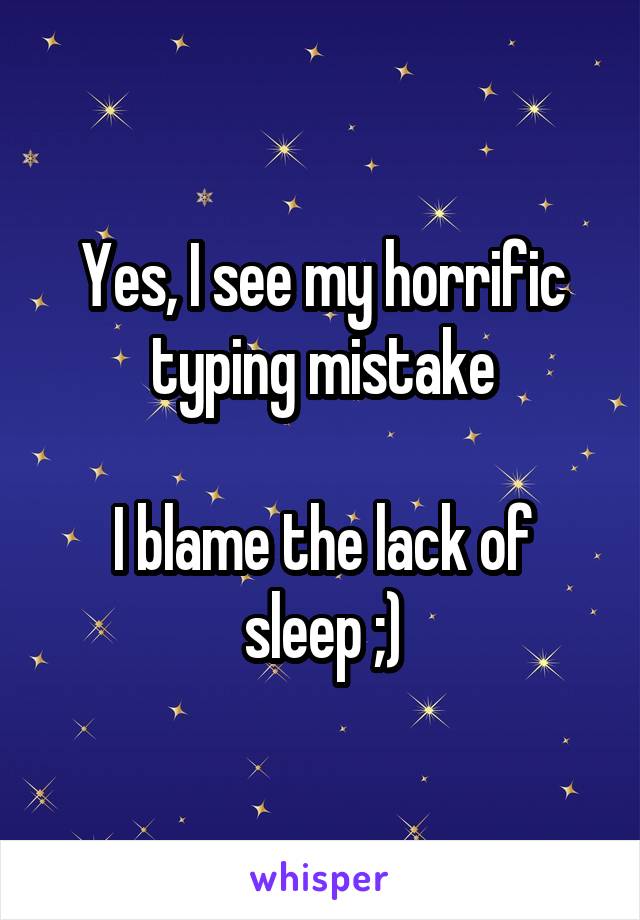 Yes, I see my horrific typing mistake

I blame the lack of sleep ;)