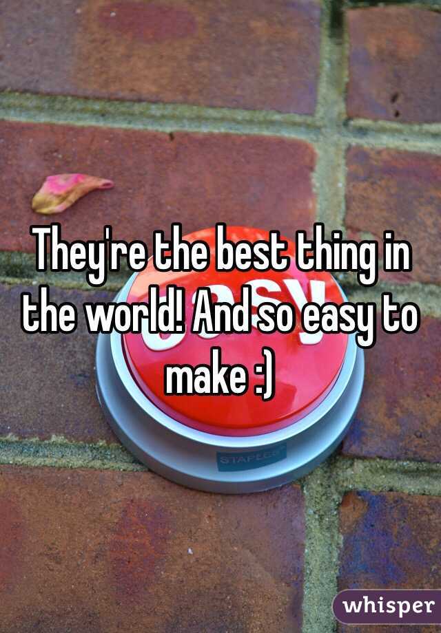 They're the best thing in the world! And so easy to make :)