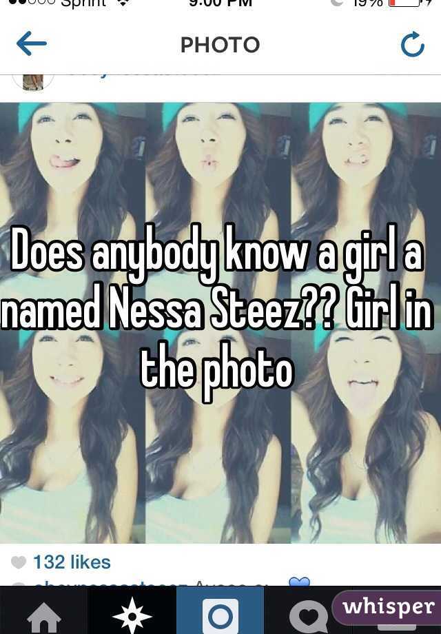 Does anybody know a girl a named Nessa Steez?? Girl in the photo