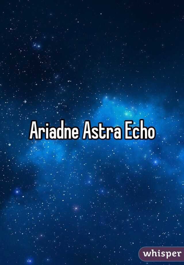 Ariadne Astra Echo