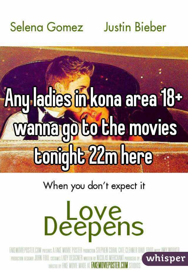 Any ladies in kona area 18+ wanna go to the movies tonight 22m here 