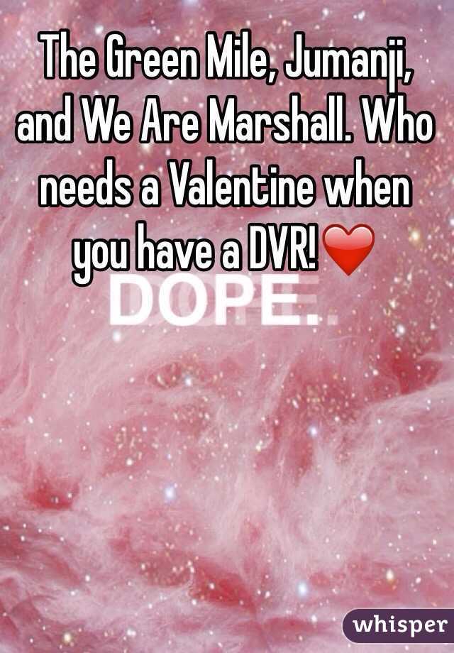 The Green Mile, Jumanji, and We Are Marshall. Who needs a Valentine when you have a DVR!❤️