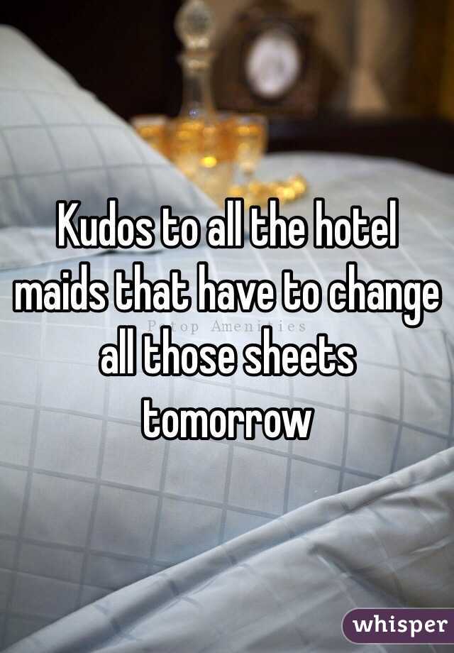 Kudos to all the hotel maids that have to change all those sheets tomorrow 