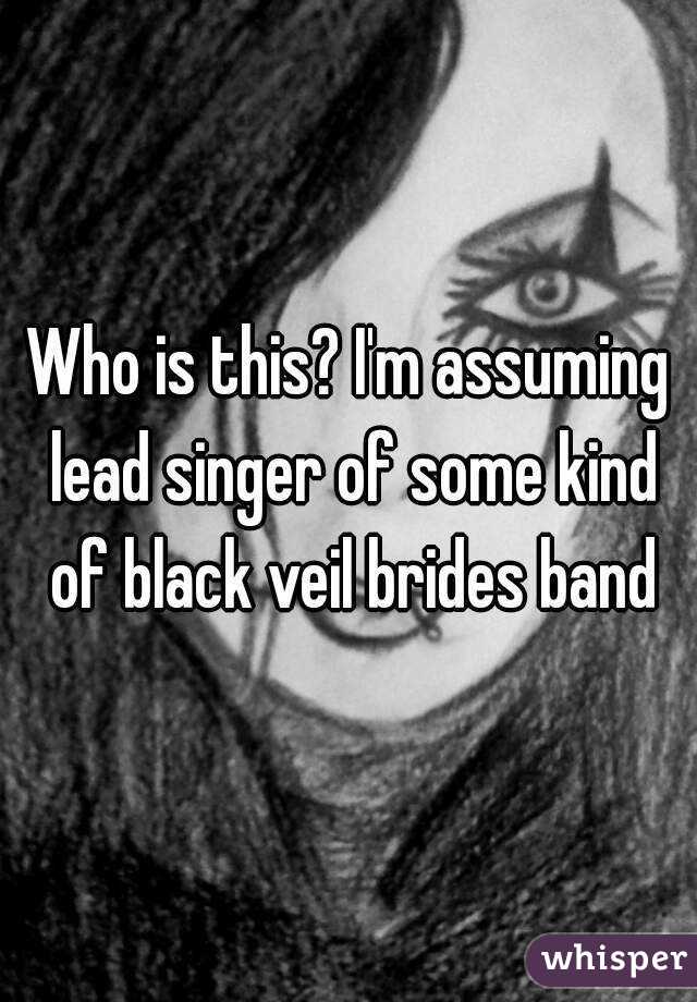 Who is this? I'm assuming lead singer of some kind of black veil brides band