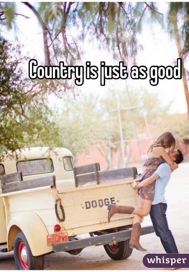 Country is just as good 