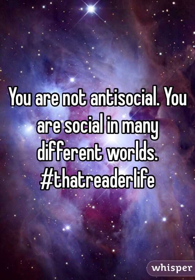 You are not antisocial. You are social in many different worlds.
#thatreaderlife