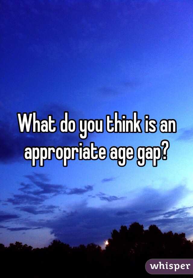 What do you think is an appropriate age gap? 