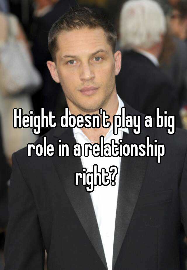 height-doesn-t-play-a-big-role-in-a-relationship-right