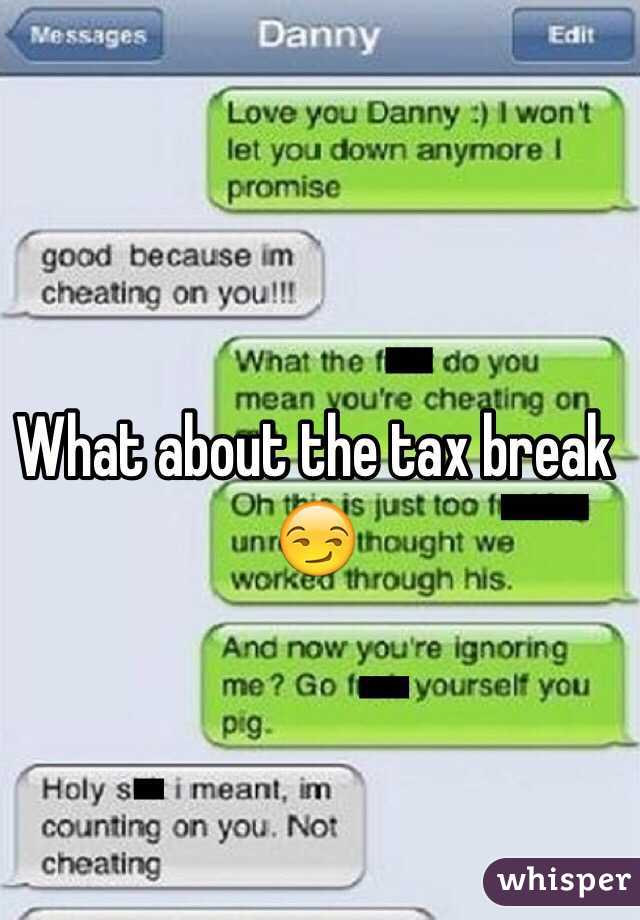 What about the tax break 😏