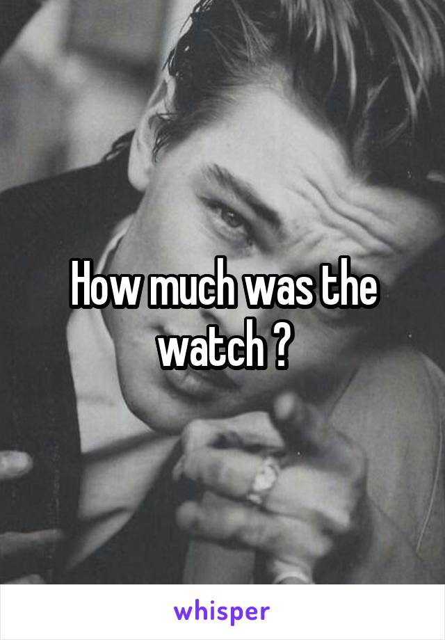 How much was the watch ?