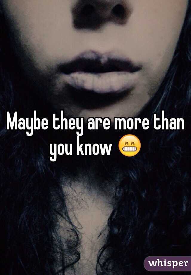 Maybe they are more than you know 😁