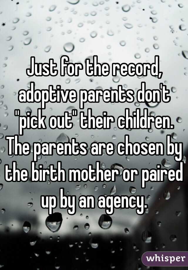 Just for the record, adoptive parents don't "pick out" their children.  The parents are chosen by the birth mother or paired up by an agency. 