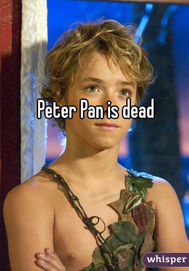 Peter Pan is dead