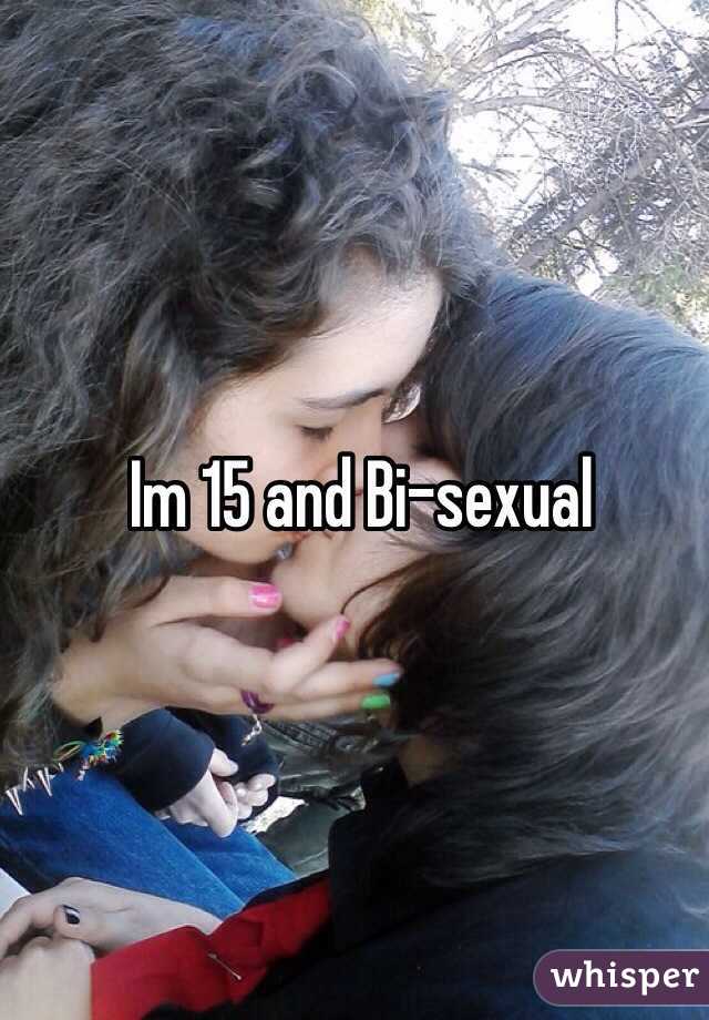  Im 15 and Bi-sexual
