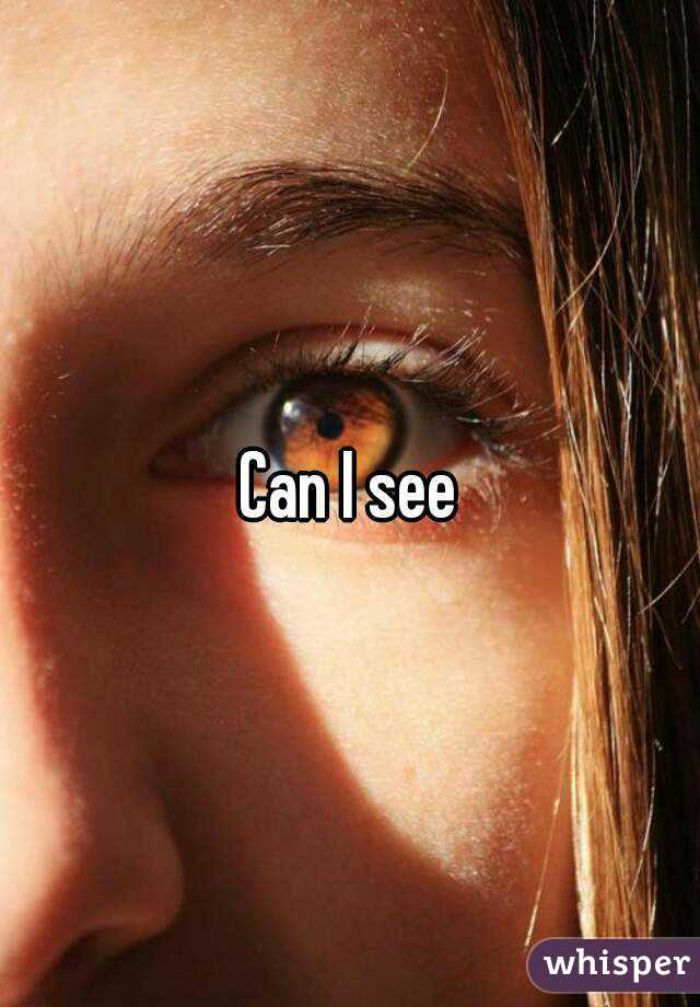 Can I see