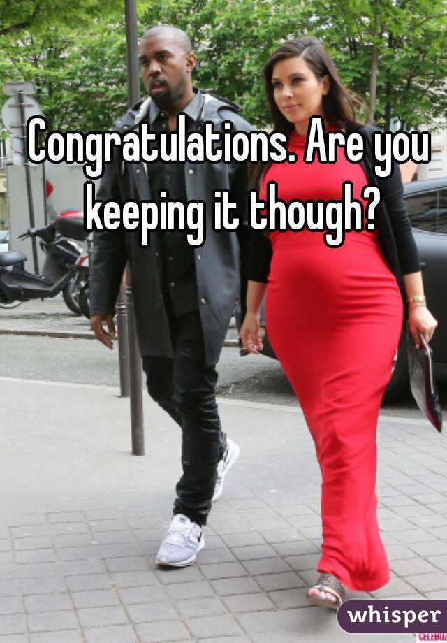 Congratulations. Are you keeping it though?