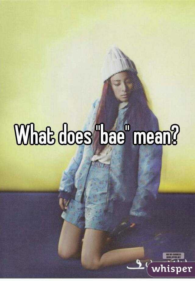 What does "bae" mean?