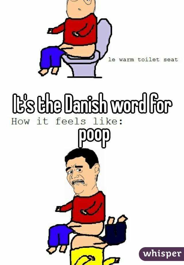 It's the Danish word for poop
