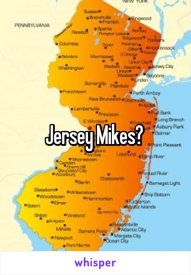 Jersey Mikes? 