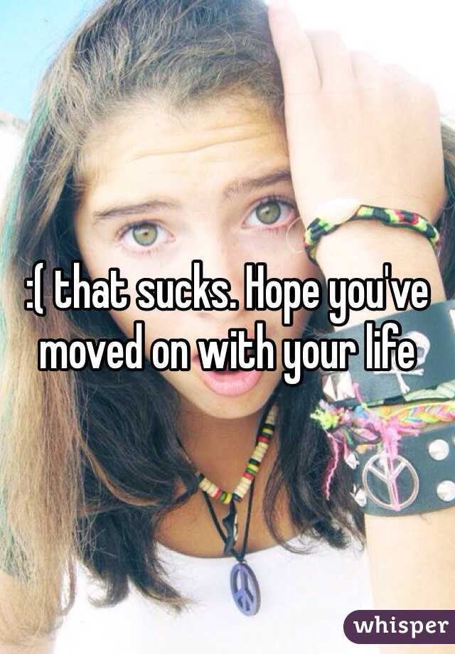 :( that sucks. Hope you've moved on with your life 