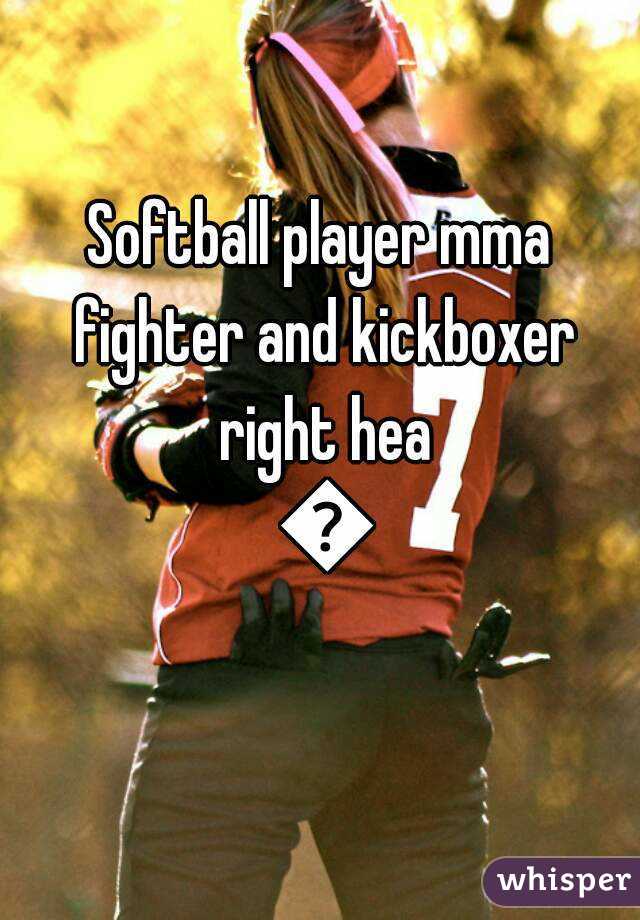 Softball player mma fighter and kickboxer right hea 😃