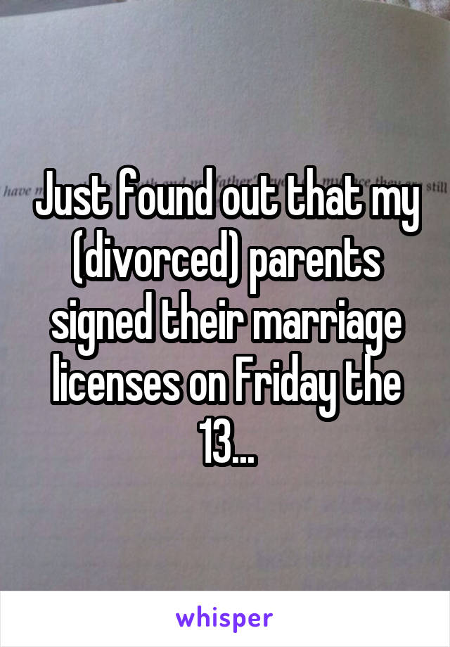 Just found out that my (divorced) parents signed their marriage licenses on Friday the 13...