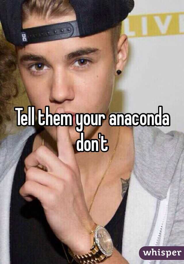 Tell them your anaconda don't