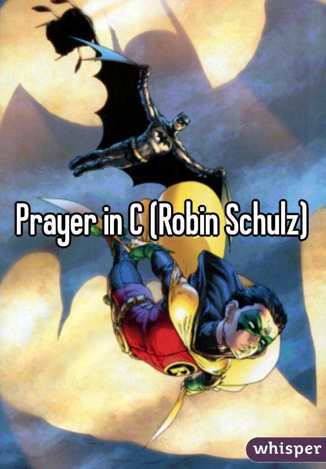 Prayer in C (Robin Schulz)
