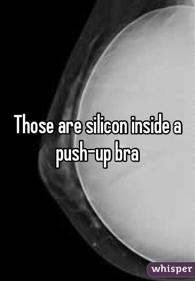 Those are silicon inside a push-up bra 