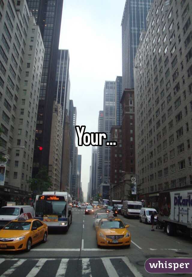 Your...