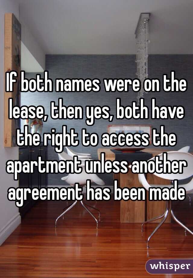 If both names were on the lease, then yes, both have the right to access the apartment unless another agreement has been made