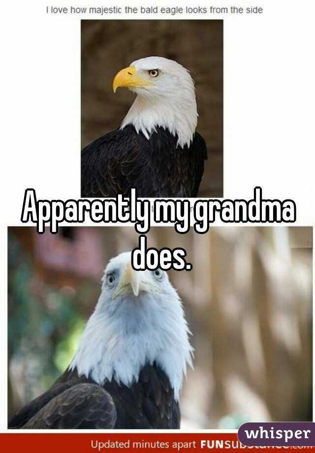 Apparently my grandma does.