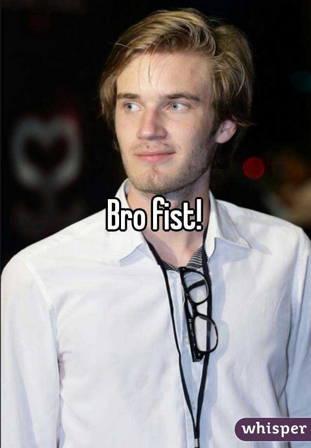 Bro fist!