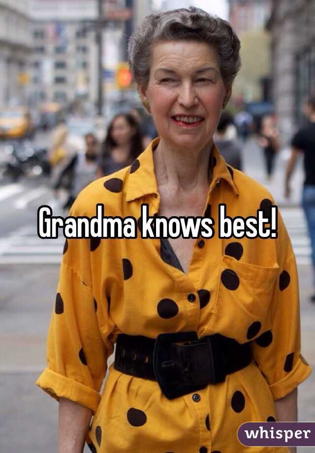 Grandma knows best!