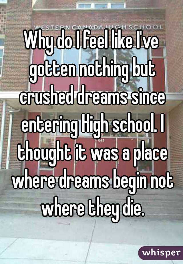 why-do-i-feel-like-i-ve-gotten-nothing-but-crushed-dreams-since