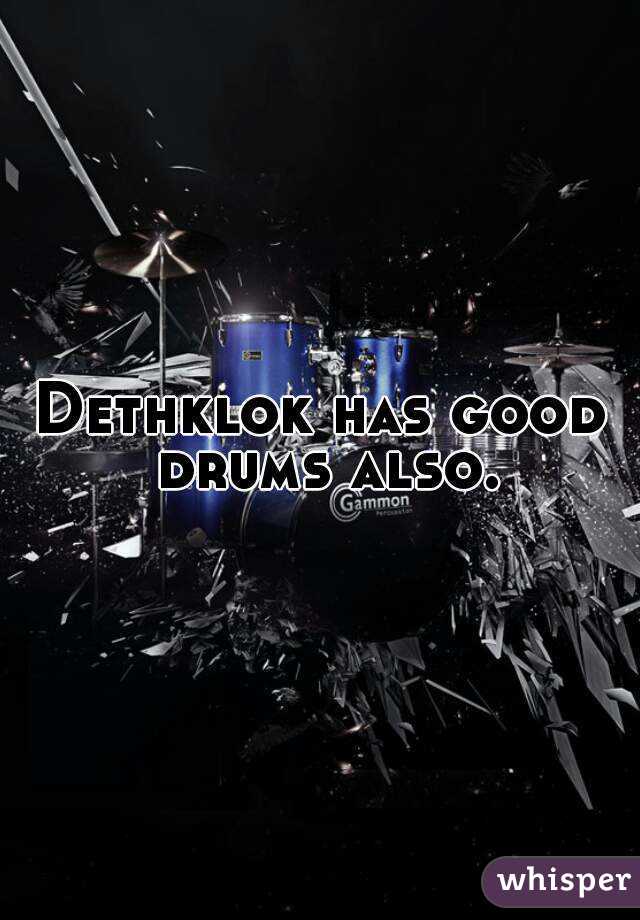 Dethklok has good drums also.