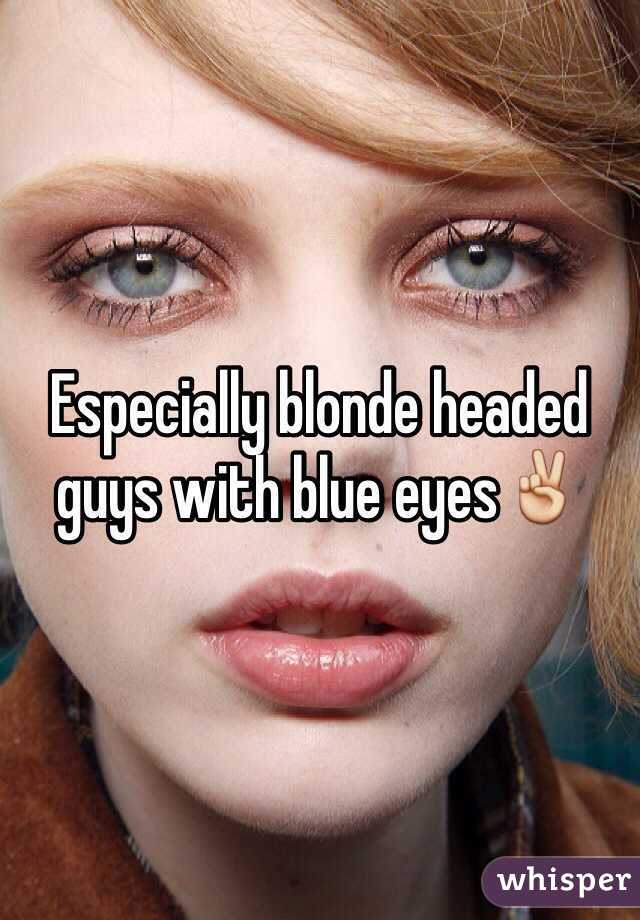 Especially blonde headed guys with blue eyes✌️