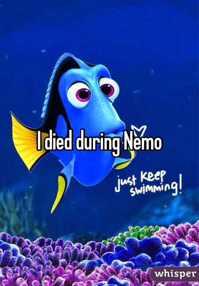 I died during Nemo
