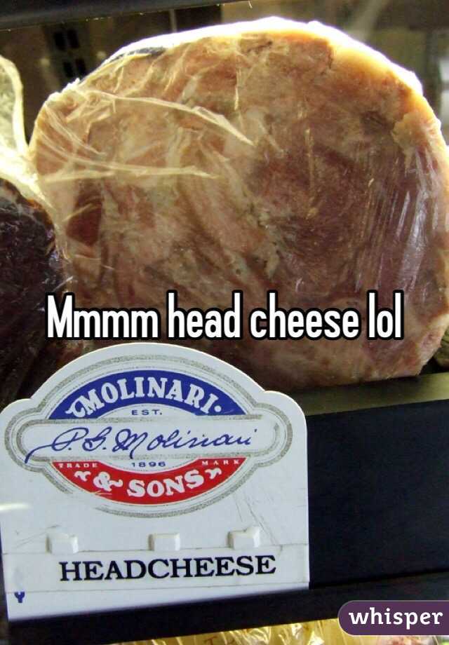 Mmmm head cheese lol