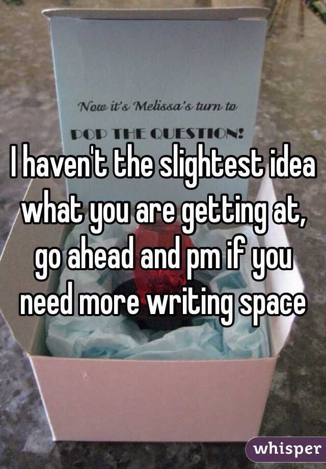 I haven't the slightest idea what you are getting at, go ahead and pm if you need more writing space