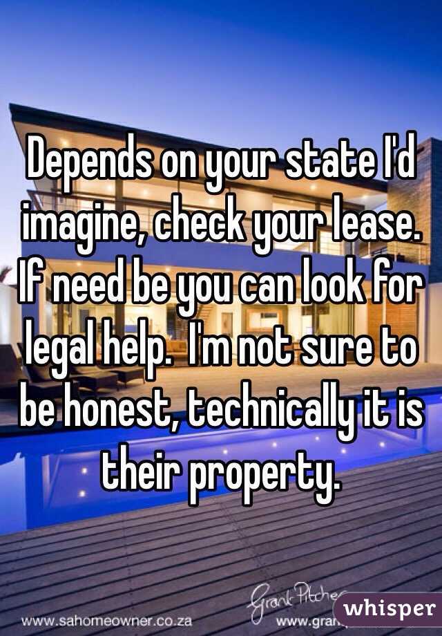 Depends on your state I'd imagine, check your lease.  If need be you can look for legal help.  I'm not sure to be honest, technically it is their property. 