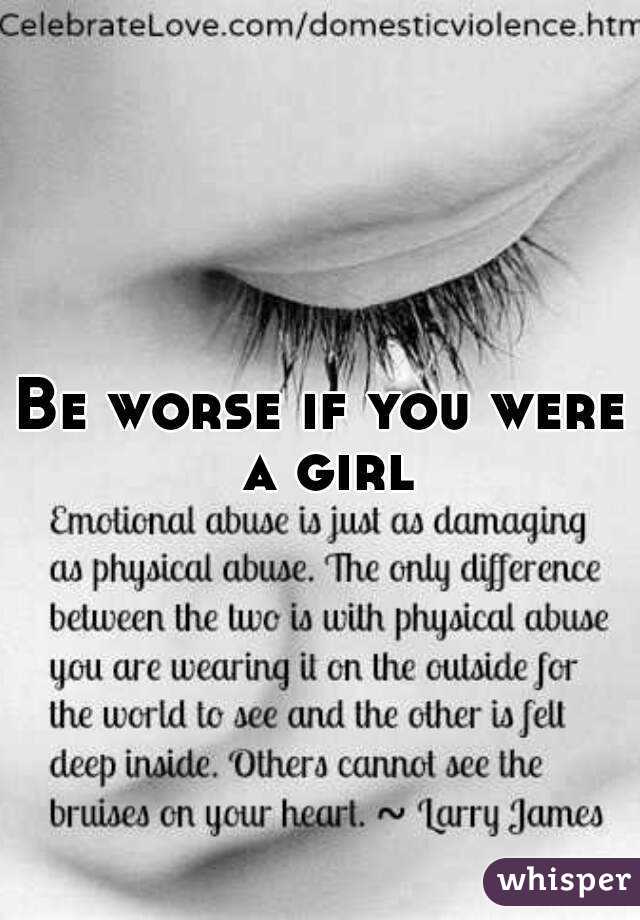 Be worse if you were a girl