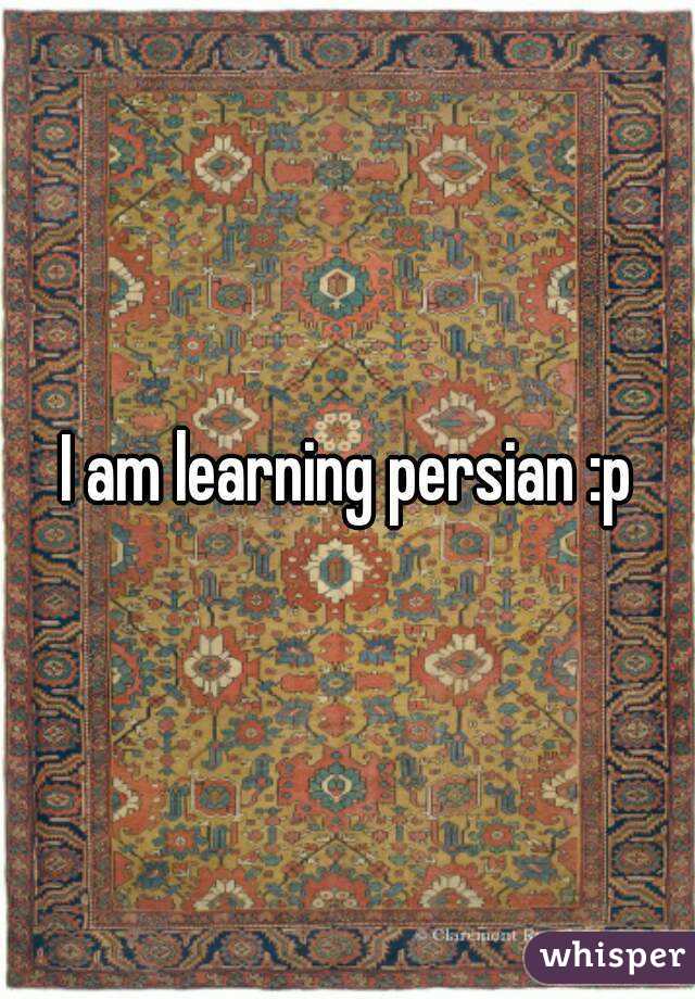 I am learning persian :p