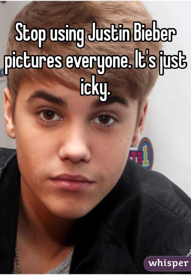 Stop using Justin Bieber pictures everyone. It's just icky. 